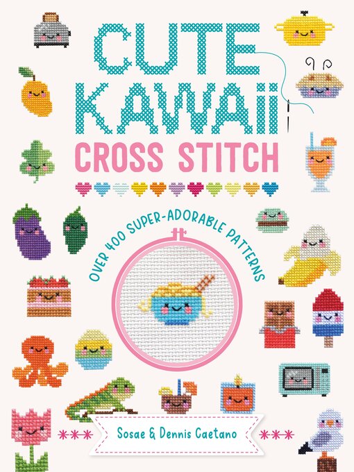 Title details for Cute Kawaii Cross Stitch by Sosae and Dennis Caetano - Available